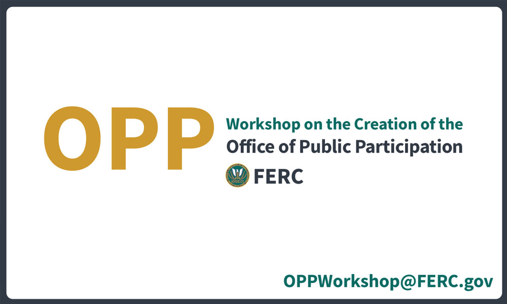FERC’s Office of Public Participation Hosts a Technical Assistance Workshop 